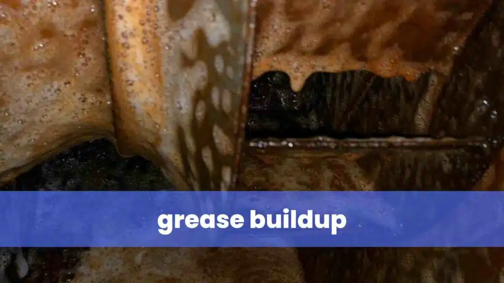 grease buildup