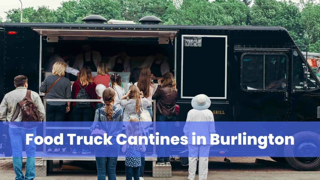 Food Truck Cantines in Burlington