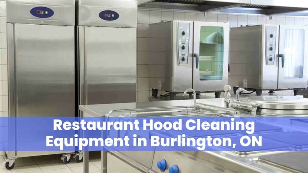 Restaurant Hood Cleaning Equipment in Burlington, ON