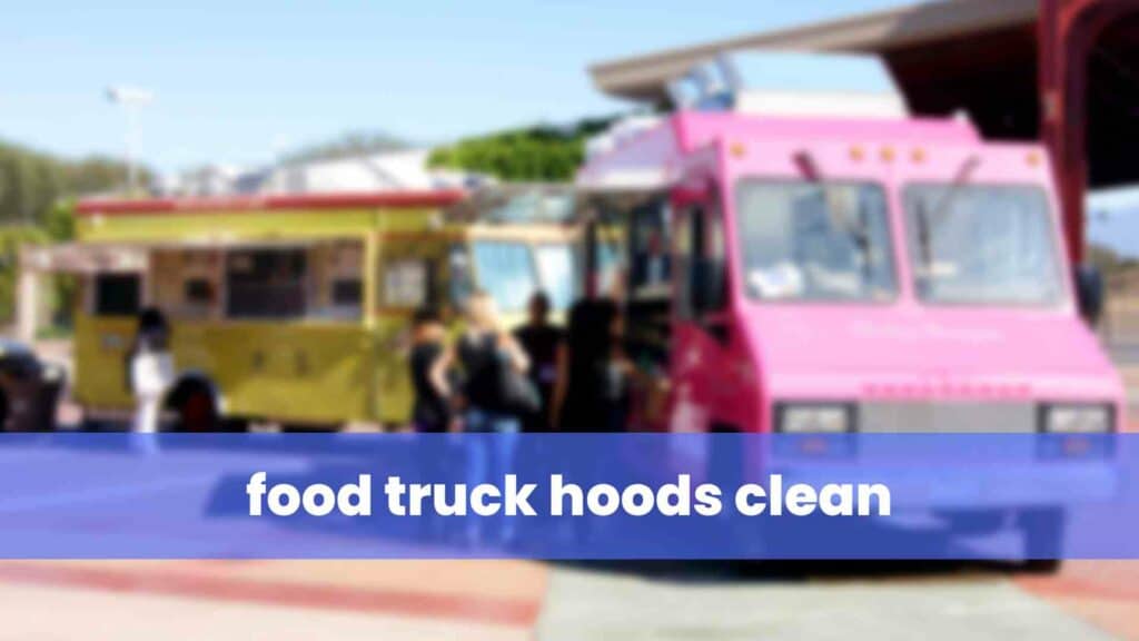 food truck hoods clean
